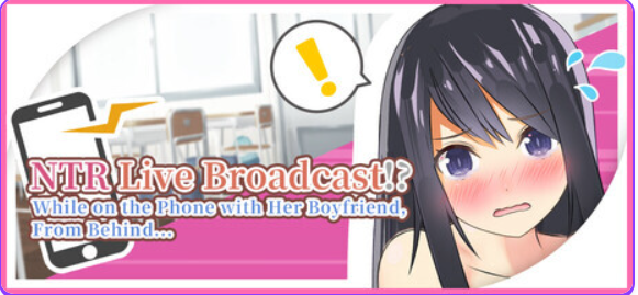 【PC/官中/日式/SLG游戏/910M】 NTR现场直播！？和男友通电话时，从背后…（ NTR Live Broadcast!? While on Phone with Her Boyfriend, From Behind…） 官中版+日式SLG游戏+910M