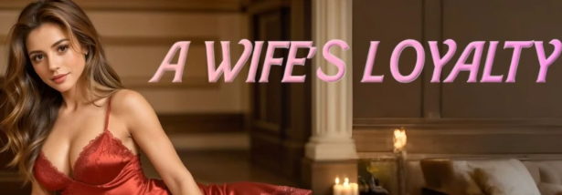 【PC/安卓/AI汉化/欧美/SLG游戏/6.68G】妻子的忠诚 (A Wife\’s Loyalty) Ver0.5 S2 P1 AI汉化版+PC+安卓+欧美SLG游戏+6.68G
