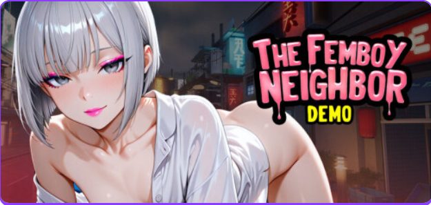 【PC/安卓/官中/冒险/SLG游戏/608G】 The Femboy Neighbor Ver1.0 Demo 官中步兵+PC+安卓+冒险SLG游戏+608M